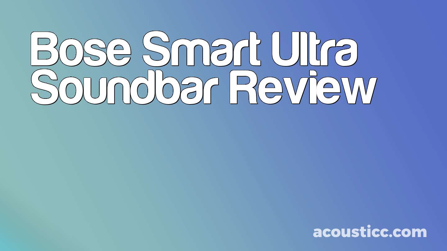 Bose Smart Ultra Soundbar Review