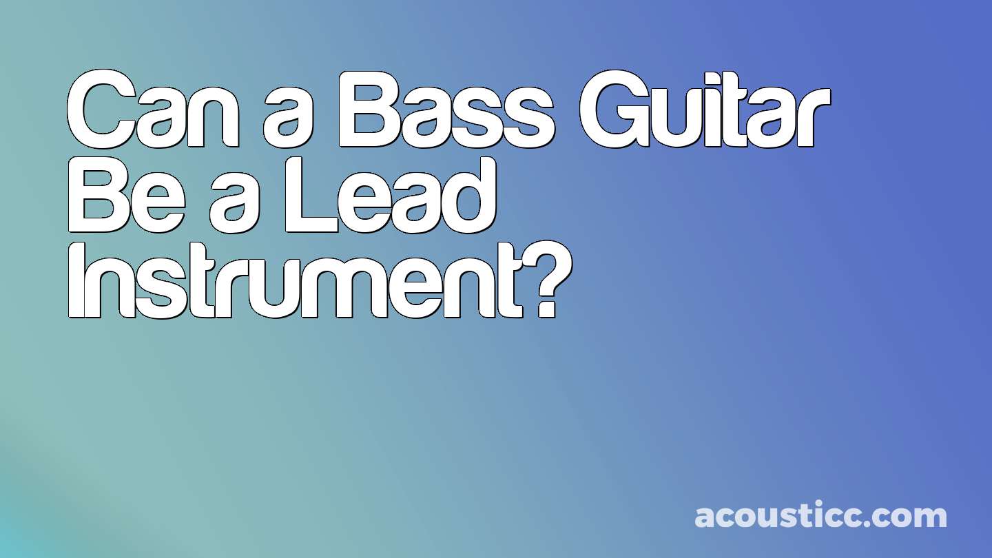 Can a Bass Guitar Be a Lead Instrument?