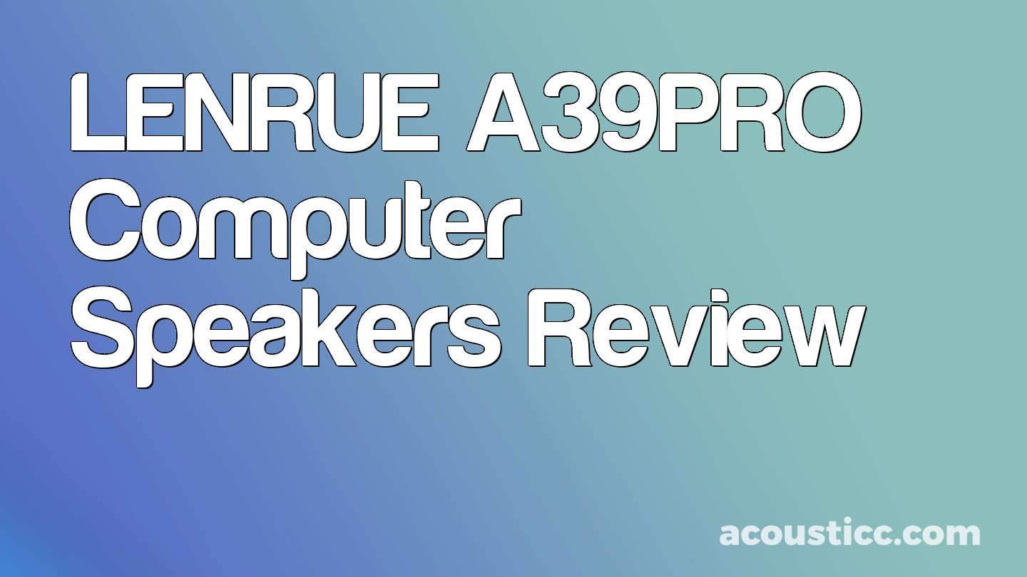 LENRUE A39PRO Computer Speakers Review