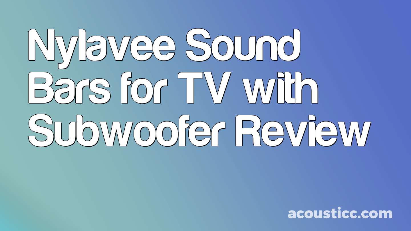 Nylavee Sound Bars for TV with Subwoofer Review