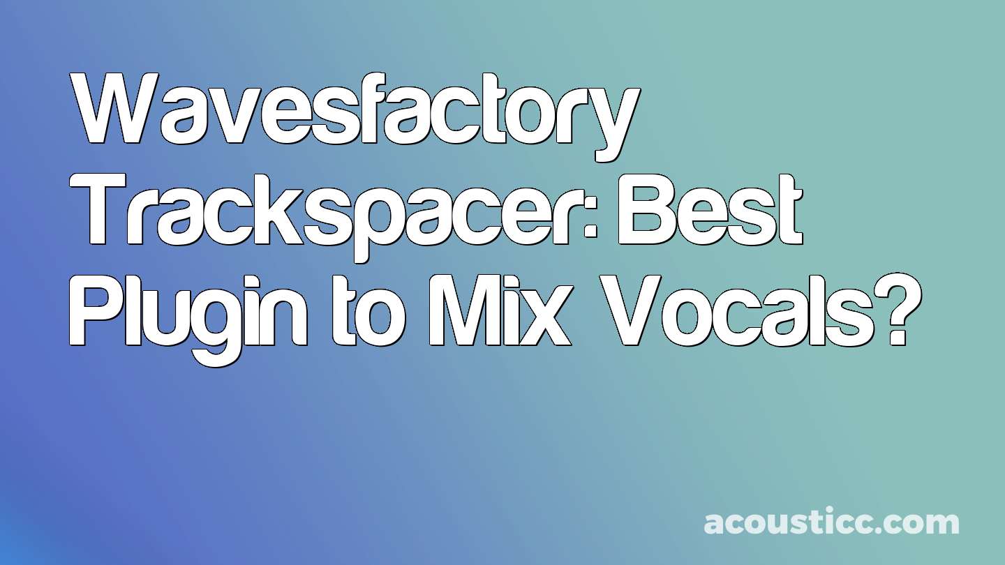 Wavesfactory Trackspacer: Best Plugin to Mix Vocals?