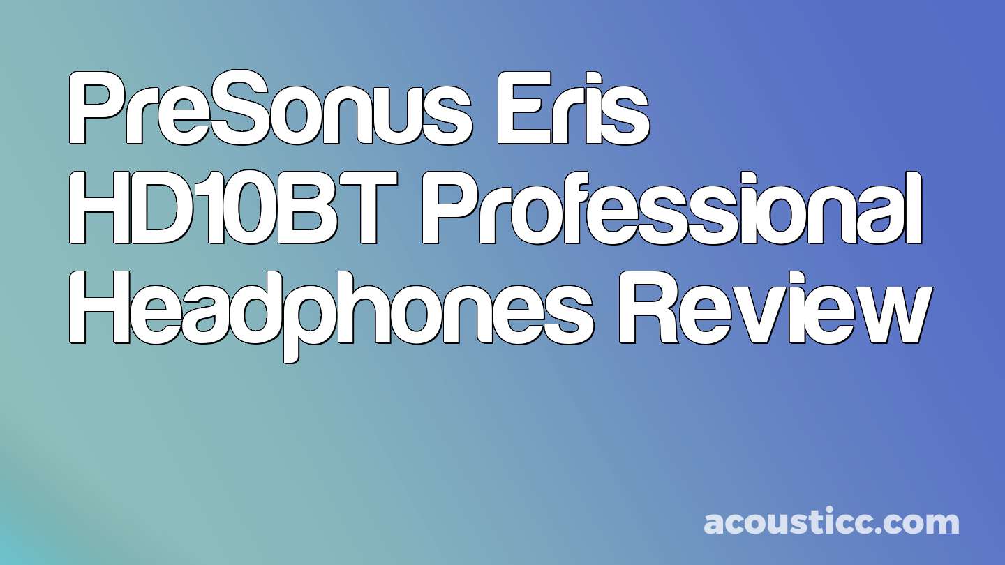 PreSonus Eris HD10BT Professional Headphones Review