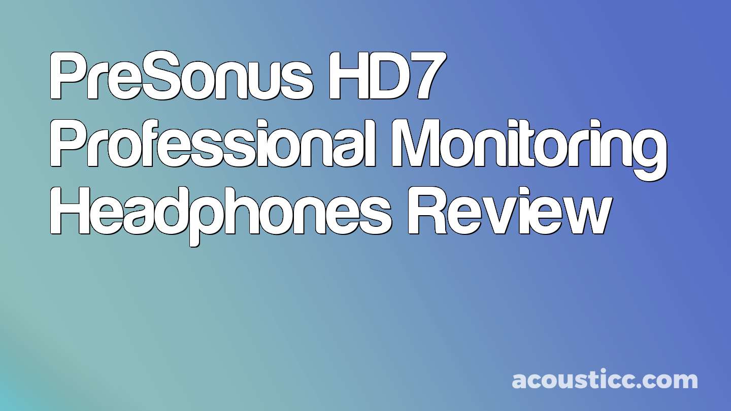 PreSonus HD7 Professional Monitoring Headphones Review