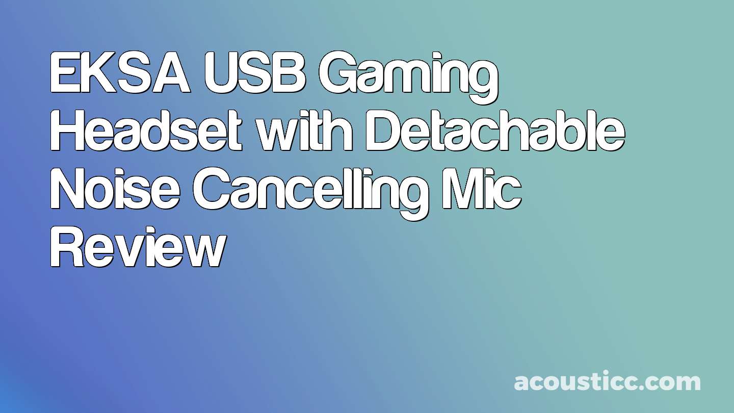 EKSA USB Gaming Headset with Detachable Noise Cancelling Mic Review