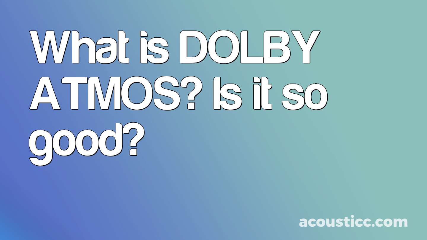 What is DOLBY ATMOS? Is it so good?