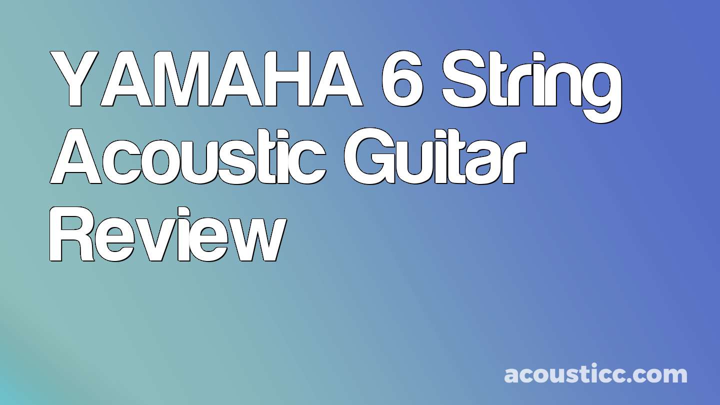 YAMAHA 6 String Acoustic Guitar Review